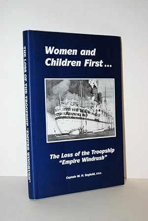 Bild des Verkufers fr Women and Children First. . The Loss of the Troopship Empire Windrush zum Verkauf von Nugget Box  (PBFA)