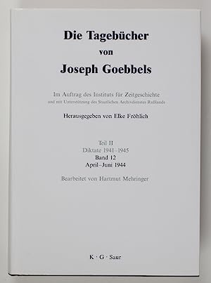 Seller image for Die Tagebcher von Joseph Goebbels. Teil II. Diktate 1941-1945. Band 12: April-Juni 1944. for sale by Antiquariat Berghammer
