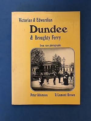 Seller image for VICTORIAN AND EDWARDIAN DUNDEE AND BROUGHTY FERY FROM RARE PHOTOGRAPHS - FOREWORD BY RON THOMPSON for sale by Haddington Rare Books