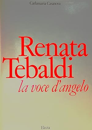 Image du vendeur pour Renata Tebaldi La voce d'Angelo con dediche Autografe Electa 1981 mis en vente par Studio bibliografico De Carlo