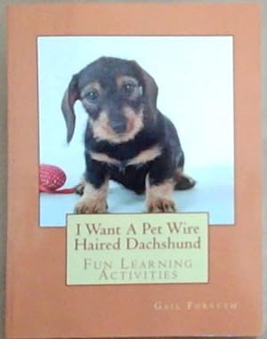 Bild des Verkufers fr I Want A Pet Wire Haired Dachshund: Fun Learning Activities zum Verkauf von Chapter 1