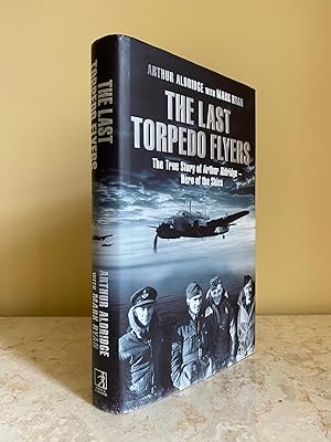 Imagen del vendedor de The Last Torpedo Flyers | The True Story of Arthur Aldridge - Hero of the Skies a la venta por Little Stour Books PBFA Member