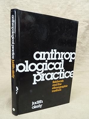 Seller image for ANTHROPOLOGICAL PRACTICE: FIELDWORK AND THE ETHNOGRAPHIC METHOD for sale by Gage Postal Books