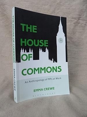 Seller image for THE HOUSE OF COMMONS: AN ANTHROPOLOGY OF MPS AT WORK. for sale by Gage Postal Books