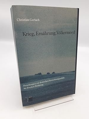 Krieg, Ernährung, Völkermord Forschungen zur deutschen Vernichtungspolitik im Zweiten Weltkrieg /...