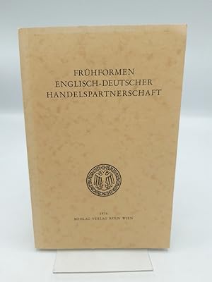 Frühformen englisch-deutscher Handelspartnerschaft Referate u. Diskussionen d. Hans. Symposions i...