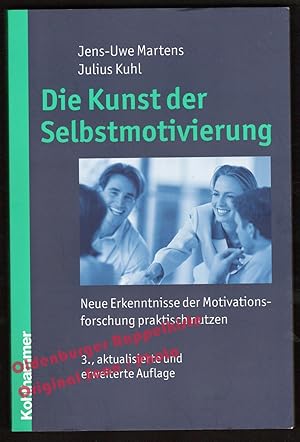 Die Kunst der Selbstmotivierung: Neue Erkenntnisse der Motivationsforschung praktisch nutzen - Ma...