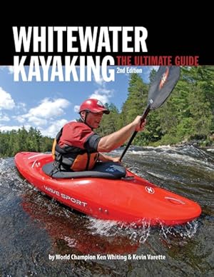 Seller image for Whitewater Kayaking : The Ultimate Guide for sale by GreatBookPrices