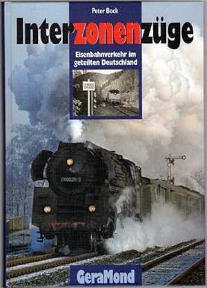 Interzonenzüge. Eisenbahnverkehr im geteilten Deutschland. 2. durchgesehene Auflage.