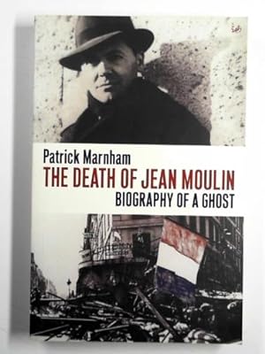 Bild des Verkufers fr The death of Jean Moulin: biography of a ghost zum Verkauf von Cotswold Internet Books