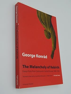 Melancholy Of Rebirth: Essays From Post-Communist Central Europe, 1989-1994