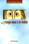 Seller image for Y tengo amor a lo visible for sale by Agapea Libros