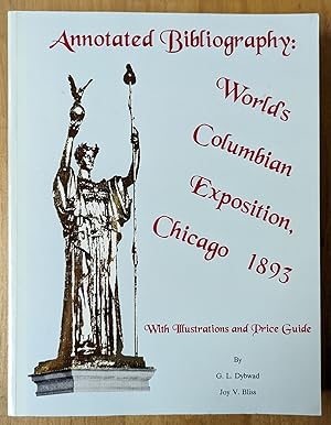 Seller image for Annotated Bibliography : World's Columbian Exposition, Chicago 1893, with illustrations and price guide for sale by Moe's Books