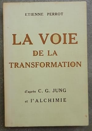 La voie de la transformation d'après C. G. Yung et l'Alchimie.
