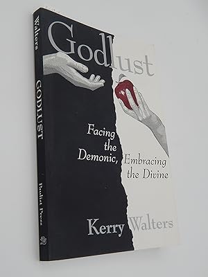 Godlust: Facing the Demonic, Embracing the Divine