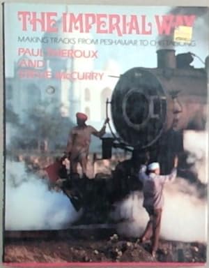 Imagen del vendedor de The Imperial Way : Making Tracks from Peshawar to Chi a la venta por Chapter 1