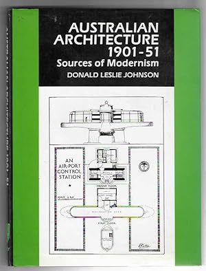 Australian Architecture 1901-51. Sources of Modernism.