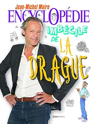 Bild des Verkufers fr Encyclopdie imbcile de la drague zum Verkauf von Dmons et Merveilles