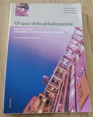 Seller image for Gli Spazi Della Globalizzazione. Migrazioni, Flussi Finanziari E Trasferimento Di Tecnologie for sale by Piazza del Libro