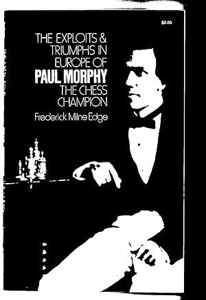 Seller image for The Exploits & Triumphs in Europe of Paul Morphy the Chess Champion for sale by Frogtown Books, Inc. ABAA