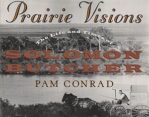 Prairie Visions The Life and Times of Solomon Butcher