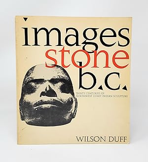 Bild des Verkufers fr Images, Stone, B.C.: Thirty Centuries of Northwest Coast Indians Sculpture zum Verkauf von Underground Books, ABAA