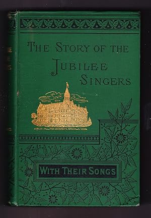 Imagen del vendedor de The Story of the Jubilee Singers with Their Songs a la venta por Frogtown Books, Inc. ABAA