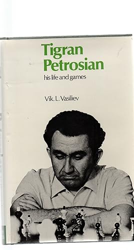 Tigran Petrosian: His life and games by Viktor Vasiliev