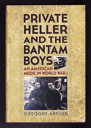 Seller image for Private Heller and the Bantam Boys, An American Medic in World War I. for sale by Frogtown Books, Inc. ABAA