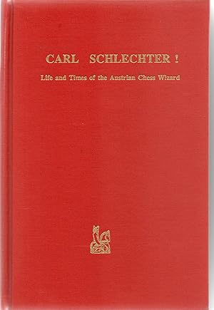 Seller image for Carl Schlechter Life and Times of the Austrian Chess Wizard for sale by Frogtown Books, Inc. ABAA