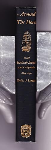 Seller image for Around the Horn to The Sandwich Islands and California 1845-1850, being a Personal Record Kept by Chester S. Lyman for sale by Frogtown Books, Inc. ABAA