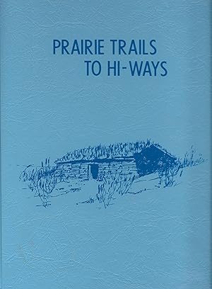 Prairie Trails To Hi-Ways: Burleigh County, North Dakota History