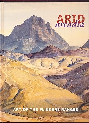 Imagen del vendedor de Arid Arcadia, Art of the Flinders Ranges a la venta por Frogtown Books, Inc. ABAA