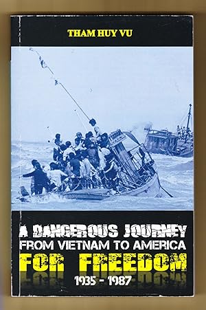 Seller image for A Dangerous Journey from Vietnam to Ameria for Freedom 1935-1987 for sale by Frogtown Books, Inc. ABAA