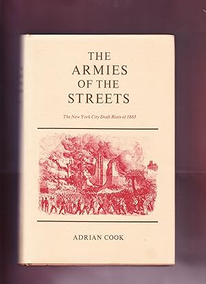 Bild des Verkufers fr The Armies of the Streets, The New York City Draft Riots of 1863 zum Verkauf von Frogtown Books, Inc. ABAA