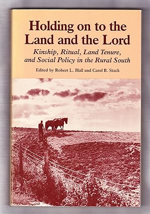 Imagen del vendedor de Holding on to the Land and the Lord, Kinship, Ritual, Land Tenure, and social Policy in the Rural South a la venta por Frogtown Books, Inc. ABAA
