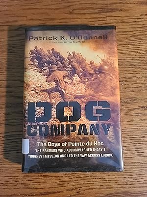 Dog Company: The Boys of Pointe du Hoc--the Rangers Who Accomplished D-Day's Toughest Mission and...