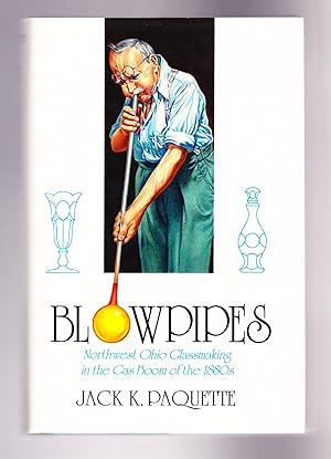 Seller image for Blowpipes, Northwest Ohio Glassmaking in the Gas Boom of the 1880s for sale by Frogtown Books, Inc. ABAA