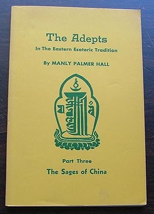 The Adepts In The Eastern Tradition, Part Three, The Sages of China