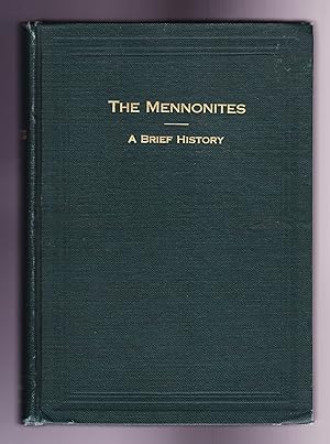 The Mennonites, A Brief History of Their Origin and Later Development in Both Europe and America