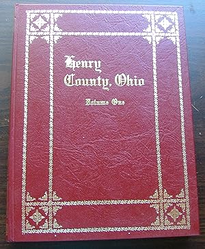 Henry Country, Ohio, Volume One, A Collection of Historical Sketches and Family Histories Compile...