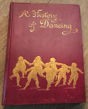 Bild des Verkufers fr A History of Dancing from the Earliest Ages to Our Own TImes zum Verkauf von Frogtown Books, Inc. ABAA