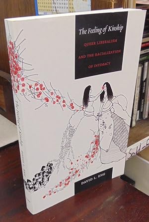 Imagen del vendedor de The Feeling of Kinship: Queer Liberalism and the Racialization of Intimacy a la venta por Atlantic Bookshop