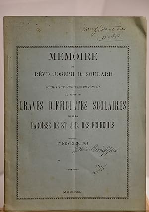 Mémoire du Révd Joseph B. Soulard soumis aux ministres en conseil au sujet de graves difficultés ...