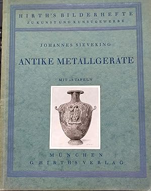 Seller image for Antike Metallgerte. Hirths Bilderhefte zu Kunst und Kunstgerbe. O.J. um 1920 for sale by Buecherstube Eilert, Versandantiquariat