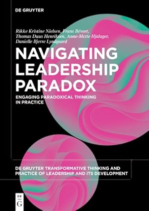 Imagen del vendedor de Navigating Leadership Paradox : Engaging Paradoxical Thinking in Practice a la venta por GreatBookPricesUK