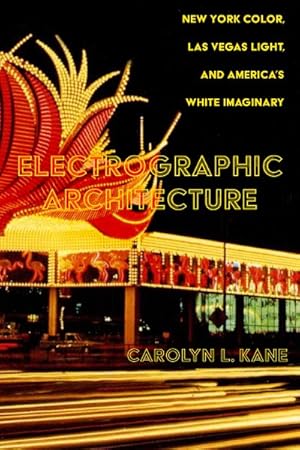 Immagine del venditore per Electrographic Architecture : New York Color, Las Vegas Light, and America's White Imaginary venduto da GreatBookPricesUK