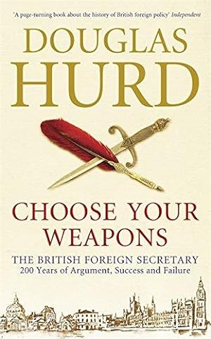 Imagen del vendedor de Choose Your Weapons: The British Foreign Secretary a la venta por WeBuyBooks