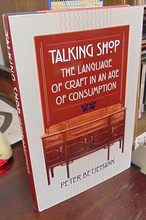 Talking Shop: The Language of Craft in an Age of Consumption