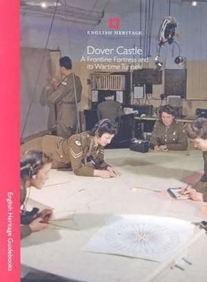 Bild des Verkufers fr Dover Castle: A Frontline Fortress and Its Wartime Tunnels (English Heritage Red Guides) zum Verkauf von WeBuyBooks